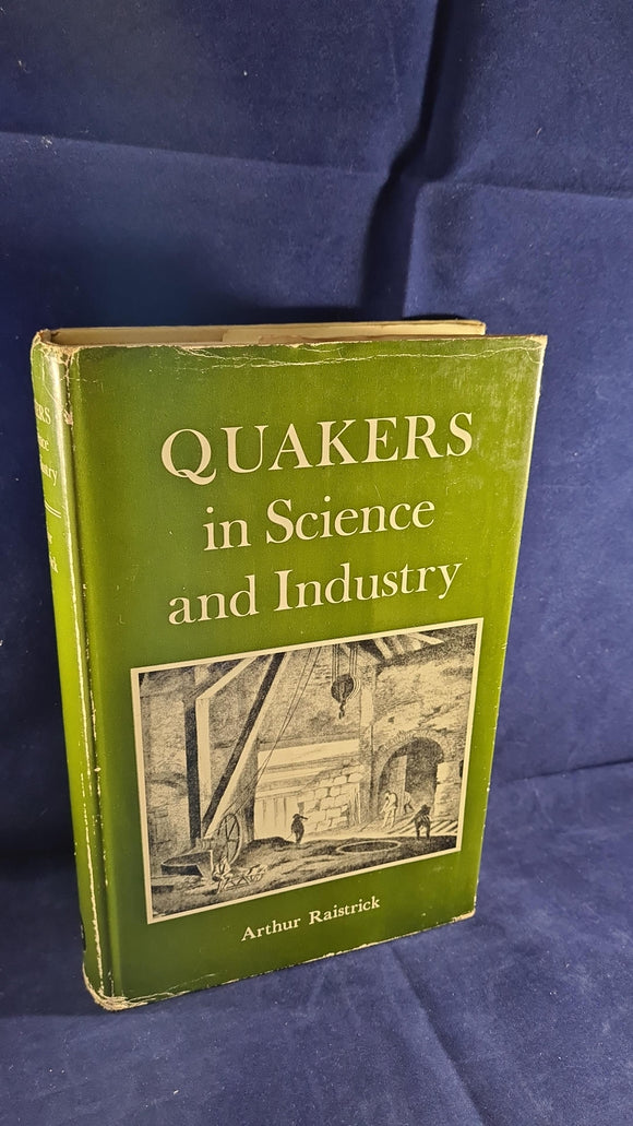 Arthur Raistrick - Quakers in Science & Industry, David & Charles, 1950
