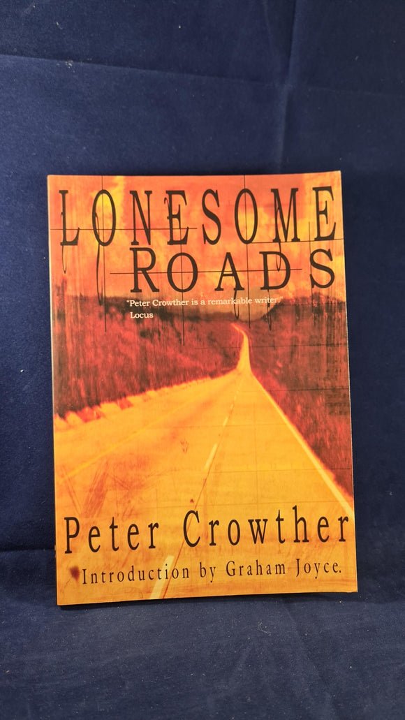 Peter Crowther - Lonesome Roads, RazorBlade Press, 1999, Signed Paperbacks