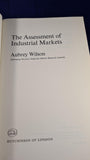 Aubrey Wilson - The Assessment of Industrial Markets, Hutchinson, 1968, Inscribed, Signed