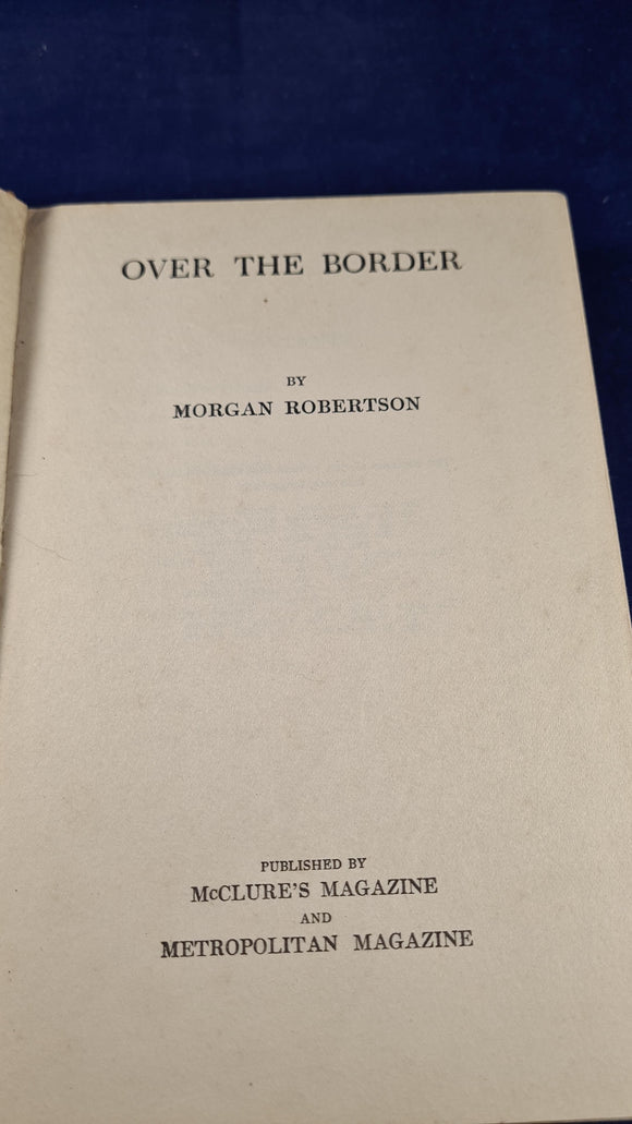 Morgan Robertson - Over The Border, McClure's Magazine, no date