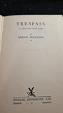 Emlyn Williams - Trespass, William Heinemann, 1947, First Edition, Inscribed, Signed