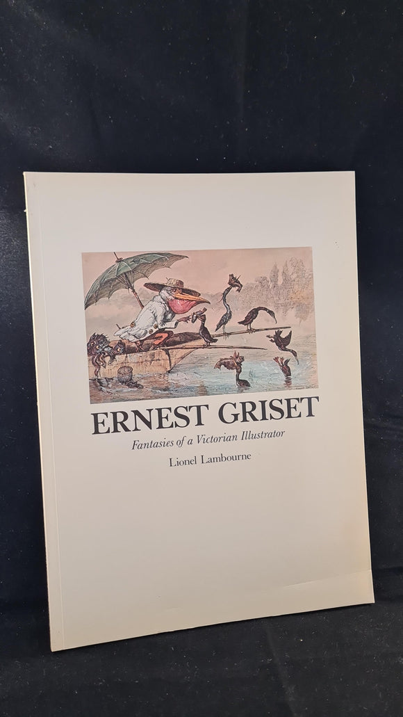 Lionel Lambourne -Ernest Griset Fantasies of a Victorian Illustrator, Thames & Hudson 1979