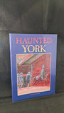 Rupert Matthews - Haunted York, A Pitkin Guide, 2007