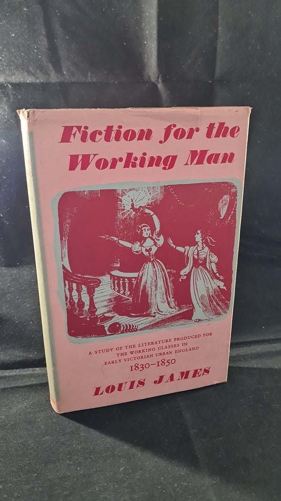 Louis James - Fiction for the Working Man 1830 - 1850, Oxford University, 1963