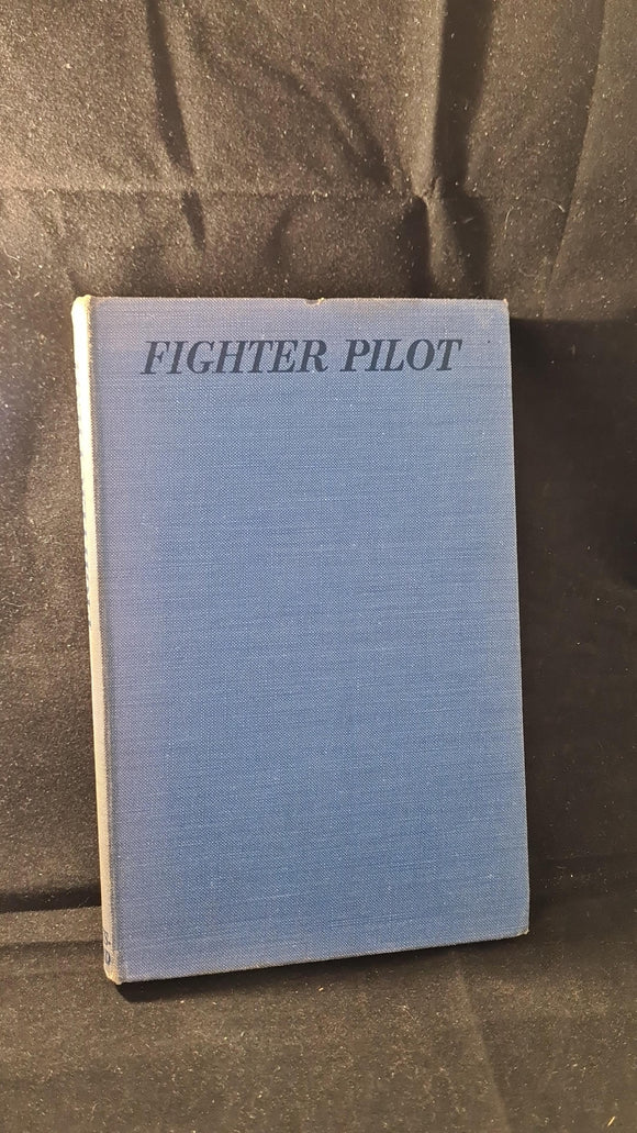 Fighter Pilot - A Personal Record of the campaign in France, B T Batsford, 1941