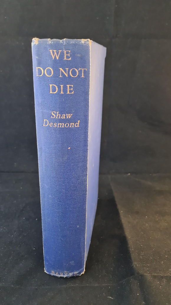 Shaw Desmond - We Do Not Die, Arthur Barker, 1934, Inscribed, Signed, First Edition