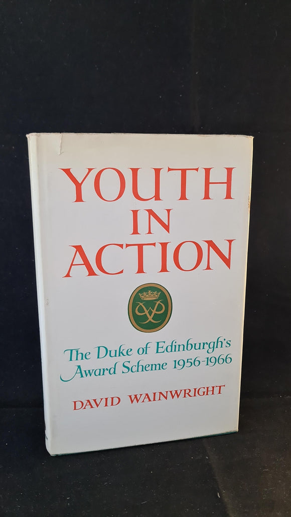 David Wainwright-Youth in Action Duke of Edinburgh 1956-66, Hutchinson 1966, 1st Edition