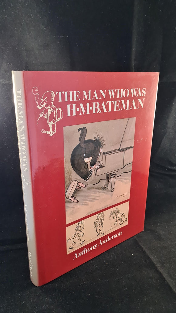 Anthony Anderson - The Man Who Was H M Bateman, Webb & Bower, 1982