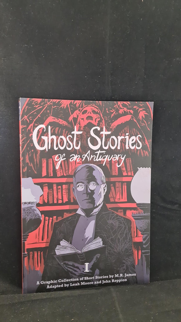 M R James - Ghost Stories of an Antiquary Volume 1, SelfMadeHero, 2016, Paperbacks