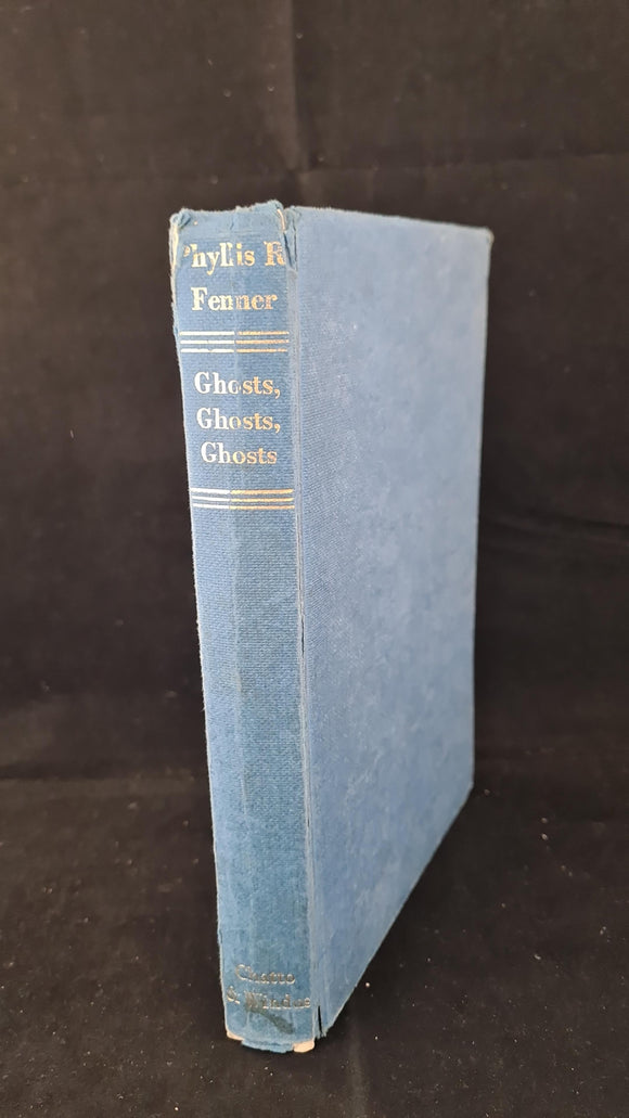 Phyllis R Fenner - Ghosts, Ghosts, Ghosts, Chatto & Windus, 1975