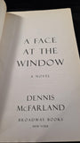 Dennis McFarland - A Face At The Window, Broadway Books, 1997, First Edition, Paperbacks