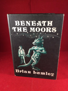Brian Lumley, Beneath the Moors, Arkham House, 1974, Limited Edition.