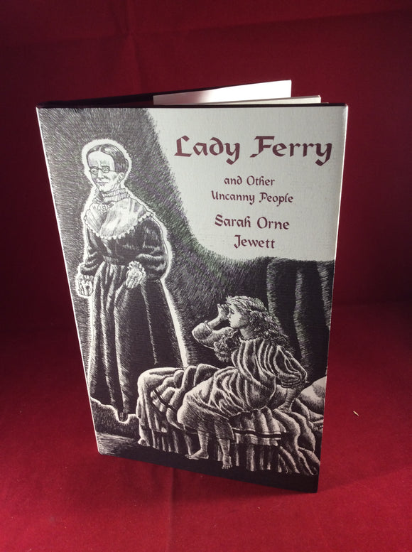 Sarah Orne Jewett, Lady Ferry and Other Uncanny People, Ash-Tree Press, 1998, First Edition and Limited Edition (500).