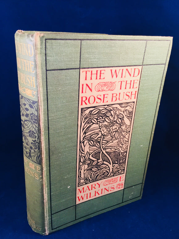 Mary E. Wilkins - The Wind In The Rose-Bush, John Murray 1903 (English 1st Edition)