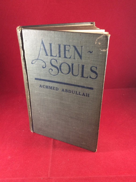 Achmed Abdullah, Alien Souls, McCann Company, 1922, First Edition, Signed and Inscribed.