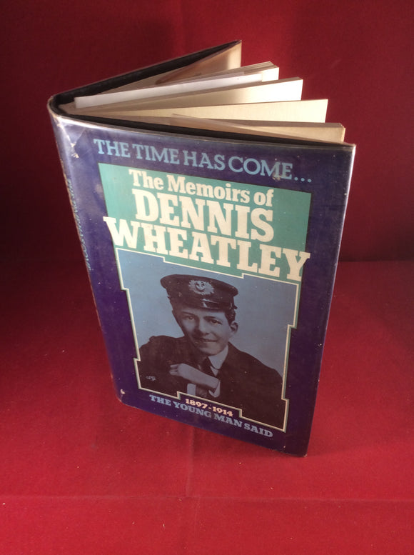 Dennis Wheatley, The Time Has Come...The Memoirs of Dennis Wheatley, The Young Man Said 1897-1914, Hutchinson, 1977, First Edition.