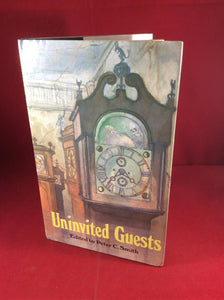 Peter C. Smith (ed), Uninvited Guests, William Kimber, 1984, First Edition, Signed and Inscribed.