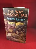 James Turner, The Way Shadows Fall, William Kimber, 1975, First Edition.