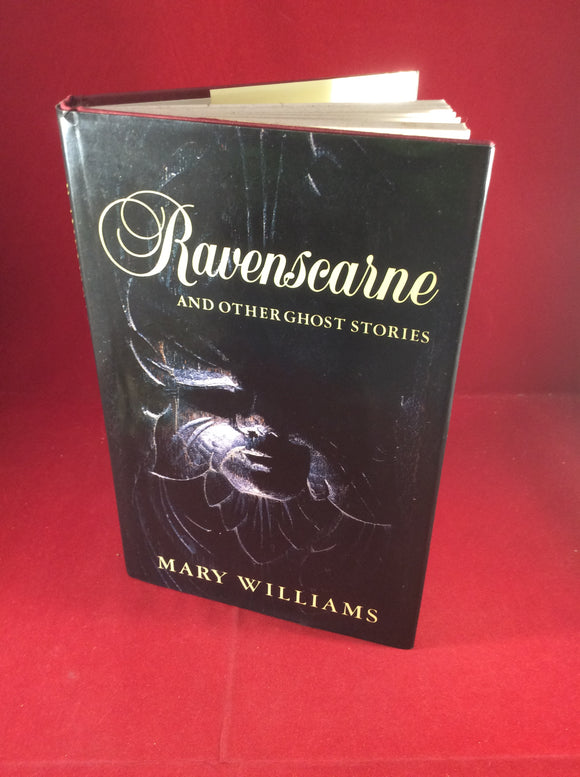 Mary Williams, Ravenscarne and Other Ghost Stories, PIATKUS, 1991, First UK Edition, Signed and Inscribed.