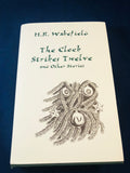 H. R. Wakefield - The Clock Strikes Twelve and Other Stories, Ash-Tree Press 1998, Limited to 500 Copies