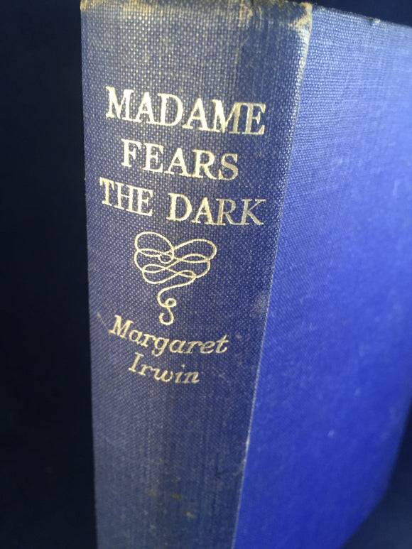 Margaret Irwin - Madame Fears the Dark, Chatto & Windus 1935, 1st Edition
