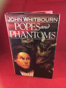 John Whitbourn, Popes and Phantoms, Victor Gollancz, 1993, First Edition, Signed and Inscribed.