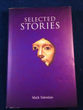 Mark Valentine - Selected Stories, Swan River Press, 2012, Limited, 1st Edition, Inscribed