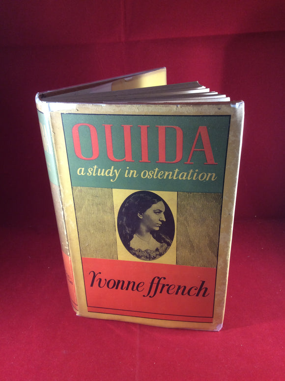 Yvonne Ffrench, Ouida: A Study in Ostentation, Cobden-Sanderson, 1938, First Edition, Signed and inscribed by author.