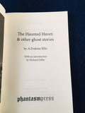 A. Erskine Ellis - The Haunted Haven & other ghost stories, Phantasm Press, 2016, (Limited to 100 Copies), 1st Edition, 1st Printing, Intro by Richard Dalby