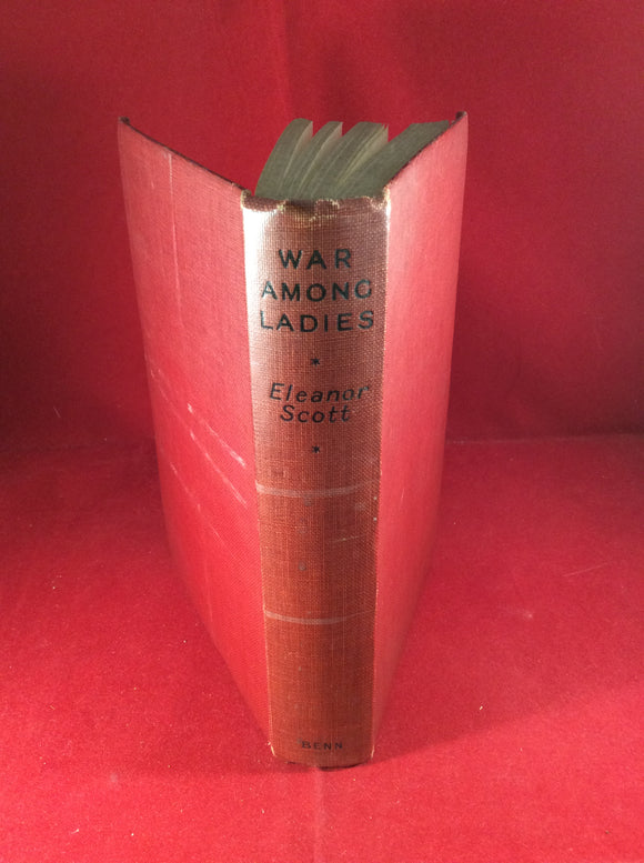Eleanor Scott, War Among Ladies, Ernest Benn, 1928, First Published (Second Impression).