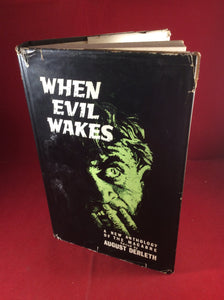August Derleth (ed), When Evil Wakes: A New Anthology of the Macabre, Souvenir Press, 1963, First Edition.