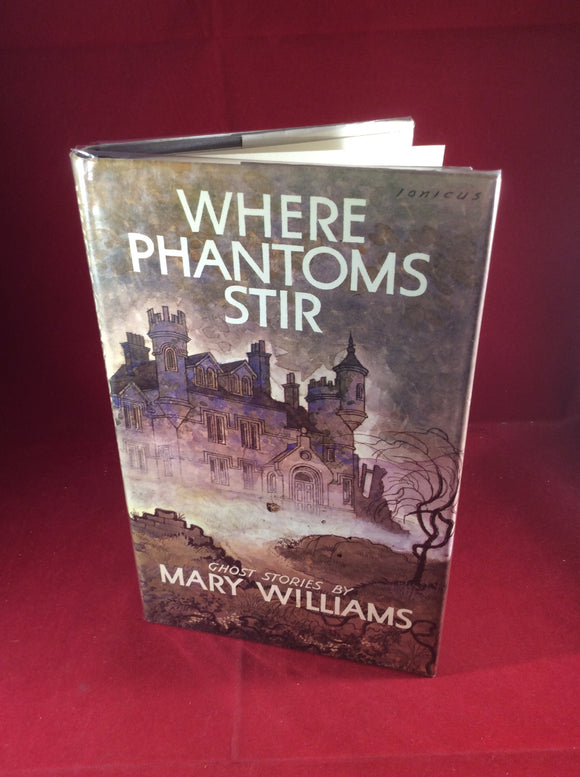 Mary Williams, Where Phantoms Stir, William Kimber, 1976, First Edition.