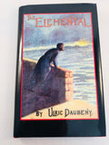 Ulric Daubeny - The Elemental, Tales of the Supernormal and the Inexplicable, Ash-Tree Press 2006, Limited to 500 Copies