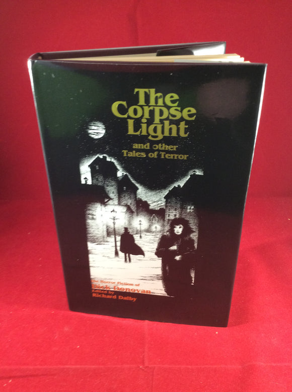 Dick Donovan, The Corpse Light and other Tales of Terror, Midnight House, 1999, Limited Edition 21/450/460, plastic slipcase included.