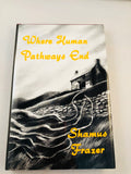 Shamus Frazer - Where Human Pathways End, Ash-Tree Press 2001, Limited