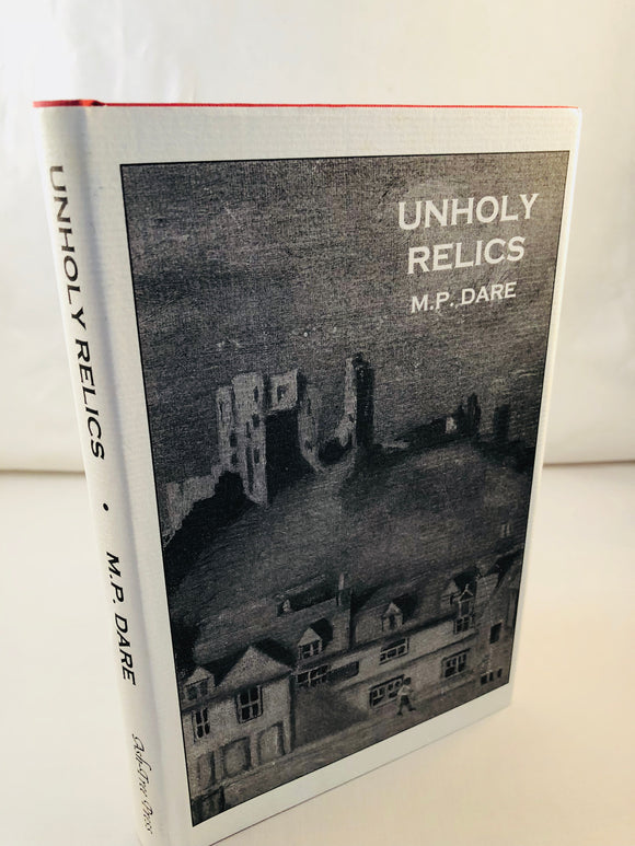 M.P. Dare - Unholy Relics and other Uncanny Tales, Ash-Tree Press 1997, Limited to 500 Copies