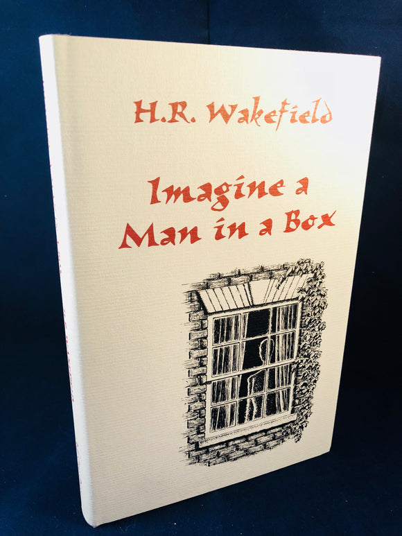 H. R. Wakefield - Imagine a Man in a Box, Ash-Tree Press 1997, Limited to 500 Copies