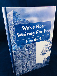 John Burke - We've Been Waiting for You, Ash-Tree Press 2000, Limited to 500 Copies