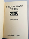 Basil Copper - A Good Place to Die (20), Robert Hale 1975, 1st Edition, Inscribed