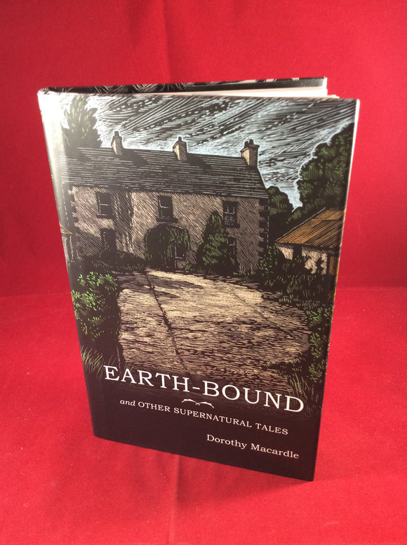 Dorothy Macardle, Earth-Bound and Other Supernatural Tales, The Swan River Press, 2016, Limited Edition (350).