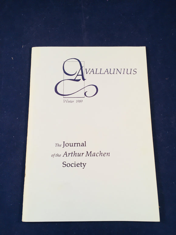 Arthur Machen - Avallaunius, The Journal of the Arthur Machen Society, Winter 1989, Number 4, The Arthur Machen Society 1989, Number 30 of 350 Copies