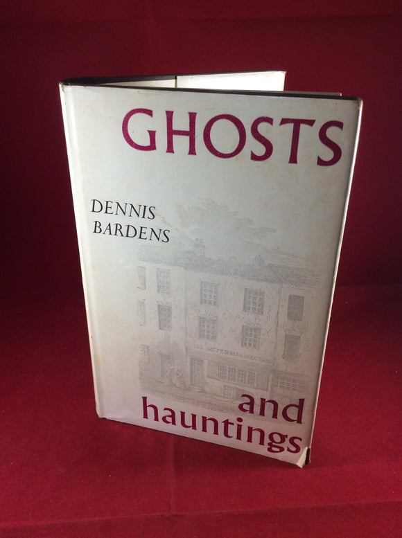 Dennis Bardens, Ghosts and Hauntings, The Zues Press, 1965, First Edition, Signed and Inscribed.