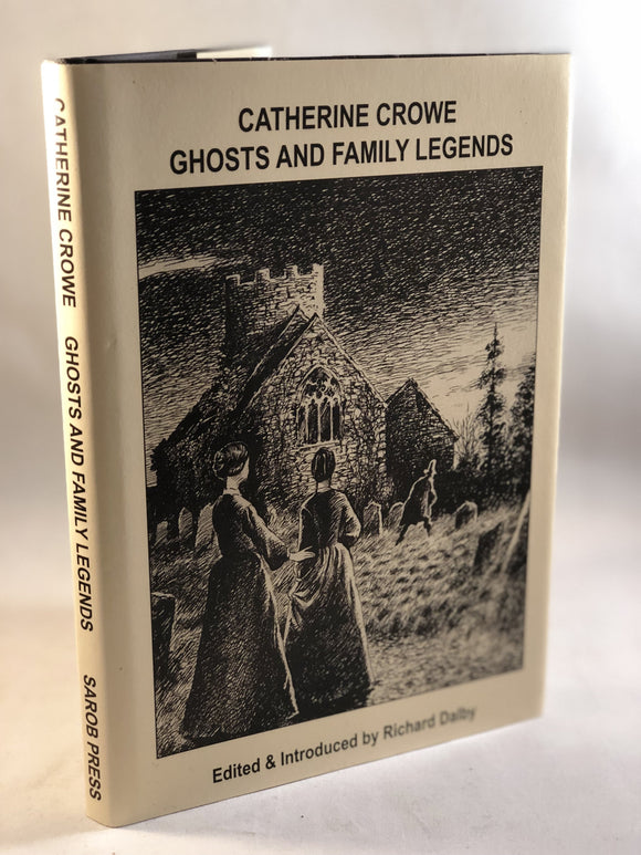 Catherine Crowe - Ghosts and Family Legends, Sarob Press 2005