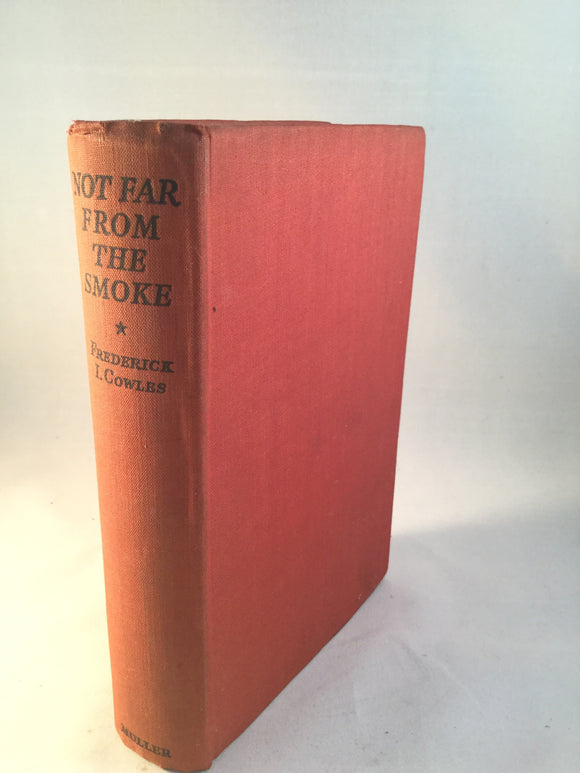 Frederick Cowles - Not Far From the Smoke, Muller 1935, 1st Edition, Inscribed and Signed