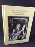 Rosa Mulholland - Not to be Taken at Bed-Time, Sarob Press 2013. Mistresses of the Macabre Volume 8, Limited Print 48/165, Inscribed by Richard Dalby