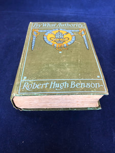 Robert Hugh Benson - By What Authority?   Pitman, 1906