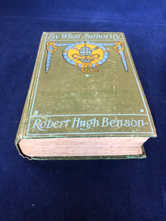 Robert Hugh Benson - By What Authority?   Pitman, 1906