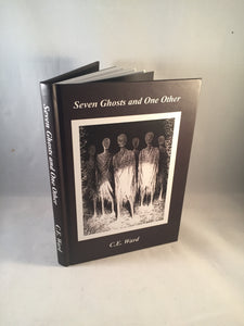 C. E. Ward - Seven Ghosts and One Other, Sarob Press 2010, Presentation Copy, Inscribed by the Author, Copy Number 7 of 200