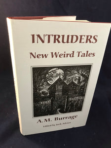 A.M. Burrage - Intruders New Weird Tales,  Ash-Tree Press, 1995, Inscribed to Richard Dalby by Swain Burrage with letters and correspondence. 255/500