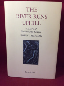 Robert Aickman, The River Runs Uphill: A Story of Success and Failure, Tartarus Press, 2014, Limited Edition.